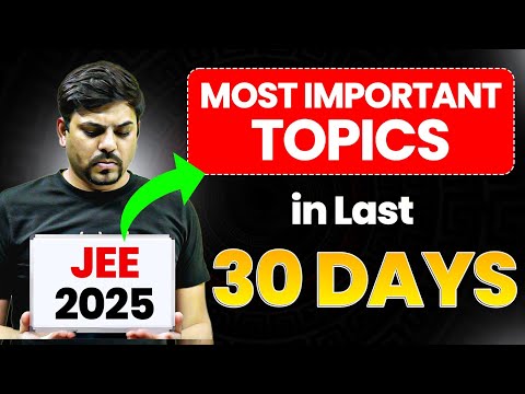 JEE Mains 2025: Most Important Topics to Cover in Last 30 Days📌 | Harsh Sir