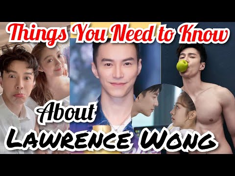 Lawrence Wong|Girlfriend| Chinese Actor| Facts|Profile|Photoshoot #lawrencewong