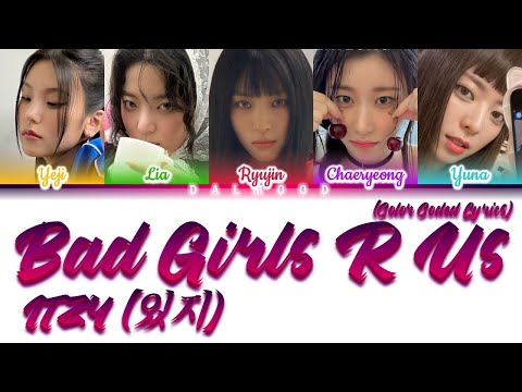 ITZY (있지) - Bad Girls R Us [Color Coded Lyrics Han|Rom|Eng]