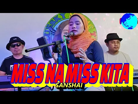 MISS NA MISS KITA - SANSHAI