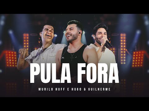 Murilo Huff e Hugo & Guilherme - Pula Fora (DVD FORTALEZA)