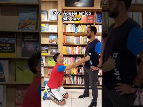 POV: AQUELE AMIGO PÃO DURO