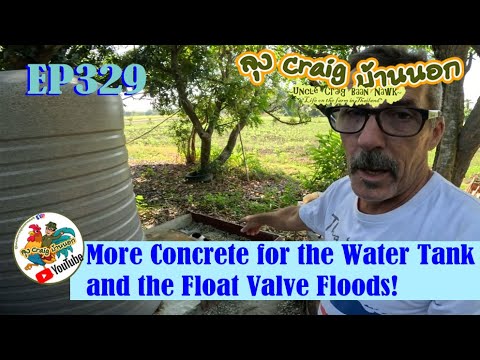 EP329 More Concrete for the Water Tank and the Float Valve Floods!