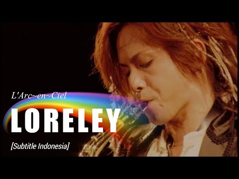 L'Arc~en~Ciel - LORELEY | Subtitle Indonesia