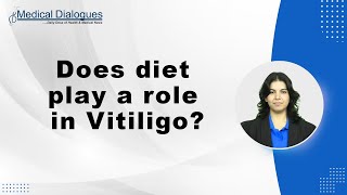 Does diet play a role in Vitiligo?