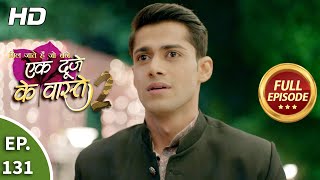 Ek Duje Ke Vaaste 2 - Ep 131 - Full Episode - 30th November, 2020