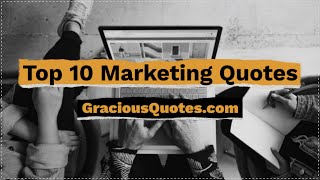 Top 10 Marketing Quotes - Gracious Quotes