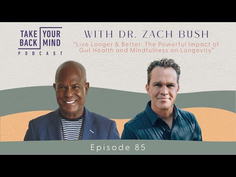 Live Longer & Better: The Powerful Impact of Gut Health & Mindfulness on Longevity w/ Dr. Zach Bush