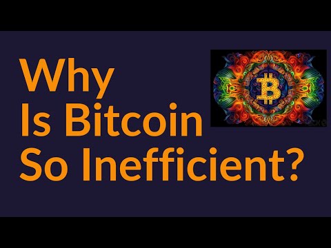 Why Is Bitcoin So Inefficient?