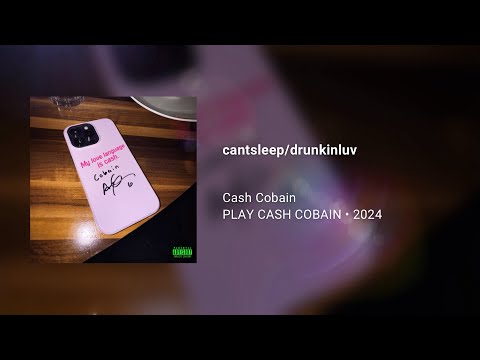 Cash Cobain - cantsleep/drunkinluv (639Hz)