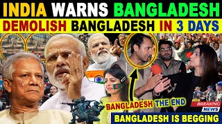 INDIA’S BIGGEST WARNING TO BANGLADESH | WE CAN DEMOLISH BANGLADESH WITHIN 3 DAYS | BANGLADESH CRYING