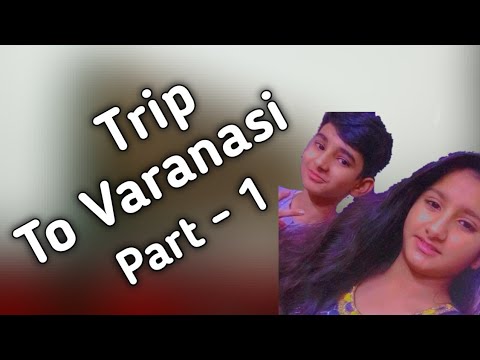 Trip To Varanasi.    #Welcome_Back #Vlog_7