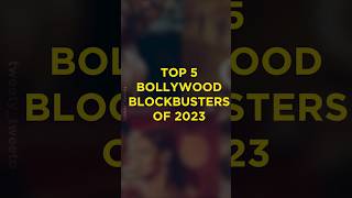 Top 5 Bollywood Blockbusters of 2023