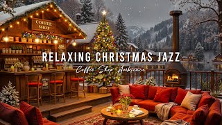 Relaxing Christmas Jazz Music & Fireplace Sounds for Good Mood 🎄 Cozy Christmas Coffee Shop Ambience