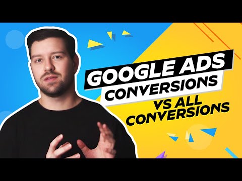 Google Ads Conversions vs All Conversions In 2024