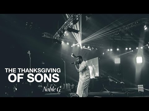 Noble G - THE THANKSGIVING OF SONS (Live) #gospel #worship #prayer #pstnobleg