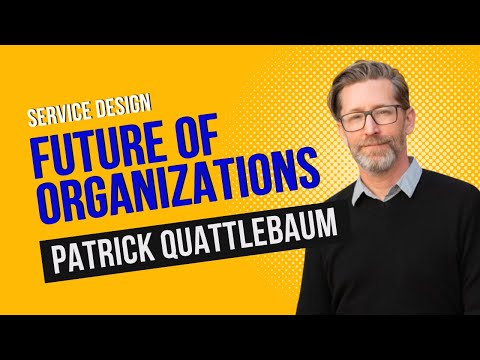 How Service Design Shapes the Future of Organizations: A Conversation with Patrick Quattlebaum