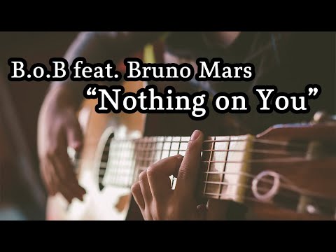 [Guitar Music] ”Nothing On You” (B.o.B feat. Bruno Mars)