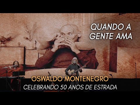 Quando a gente ama | Show Oswaldo Montenegro Celebrando 50 Anos de Estrada. NOVO CLIPE