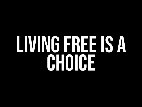 Living Free Is A Choice