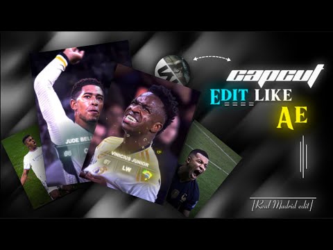 Capcut Edit Like Ae [Real Madrid Full Edit Tutorial] 🔥