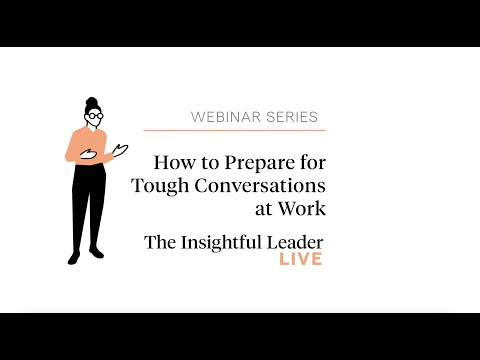 The Insightful Leader Live: How to Prepare for Tough Conversations at Work