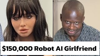 $150,000 Robot AI Girlfriend