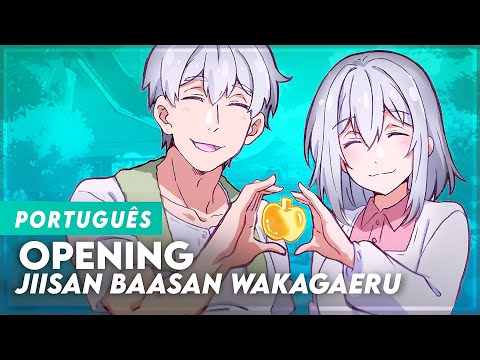 JIISAN BAASAN WAKAGAERU OP IN PORTUGUESE | GRANDPA AND GRANDMA TURN YOUNG AGAIN OPENING (LYRICS)