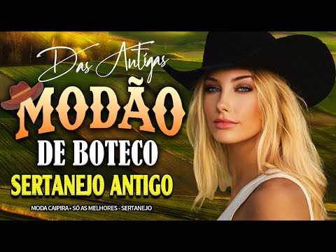 MODÃO RAIZ SERTANEJA - SÓ AS MELHORES DO SERTANEJO ANTIGO - AS MELHORES SERTANEJO RAIZ MODA DE VIOLA