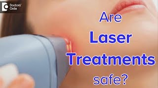 Are laser treatments safe? - Dr. Swetha S Paul