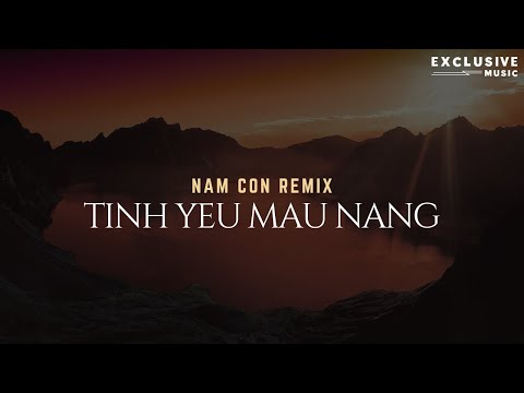 Tình Yêu Màu Nắng - Nam Con Remix | Exclusive Remix