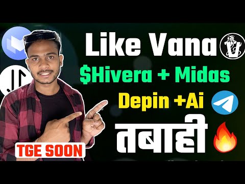 Like Vana - Hivera DePin Project & Midas || Make Huge Profit Potential Airdrops TGE Soon