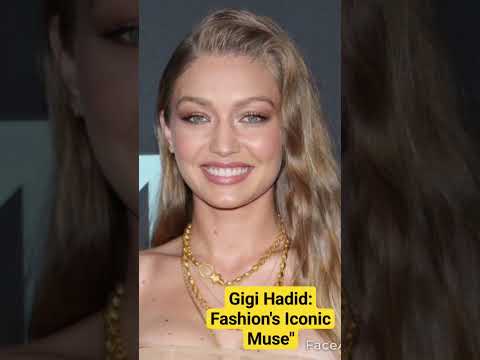 Gigi Hadid: Fashion's Iconic Muse