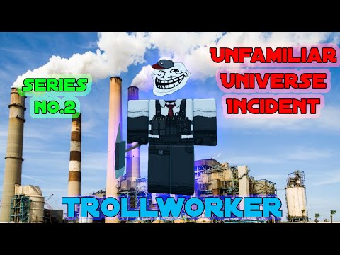 (unfamiliar universse incident) HOW TO GET "trollworker" SERIES NO.2