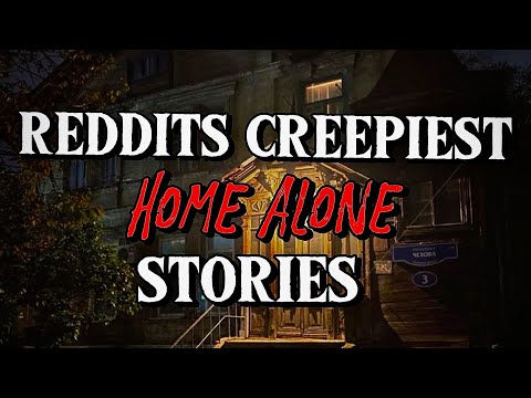 Reddit’s CREEPIEST Home Alone Stories: AskReddit