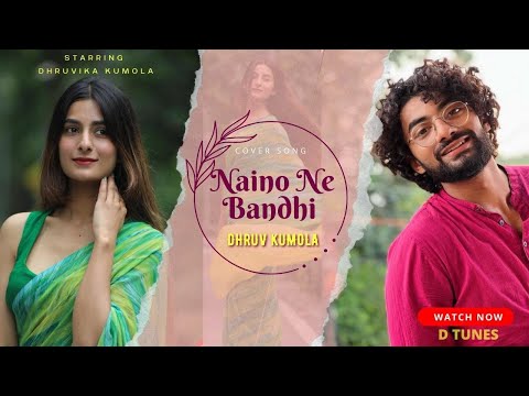 Naino Ne Bandhi | Cover Song | Full Video Song | Dhruv Kumola | Romantic Song | D-Tunes