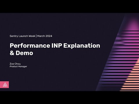 Performance INP Explanation | Sentry Launch Week | March 2024