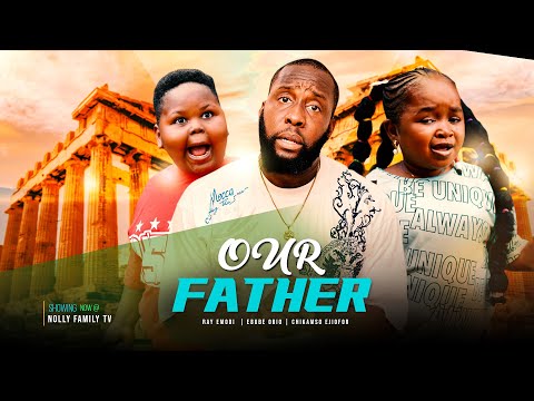 OUR FATHER - Ray Emodi, Ebube Obio/Chikamso Ejiofor 2022 Trending Nigerian Nollywood Full Movie