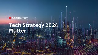 Tech Strategy Flutter 2024