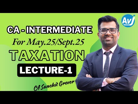 CA Inter | TAXATION | New Syllabus | SEP 2025 | Lecture 1 | CA SANCHIT GROVER