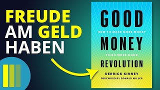 "Good Money Revolution" von Derrick Kinney | Buchzusammenfassung (Deutsch)