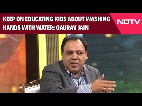 Keep On Educating Kids About Washing Hands With Water: Gaurav Jain