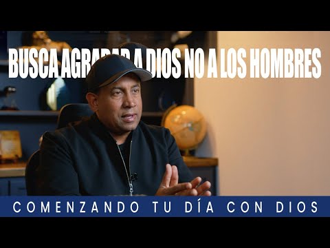 Busca Agradar a Dios, No a Los Hombres | Comenzando Tu Día Con Dios | Pastor Juan Carlos Harrigan