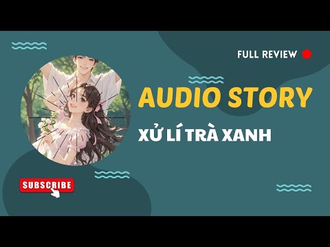 [TRUYỆN AUDIO] || XỬ LÍ TRÀ XANH || MANGA REVIEW 2