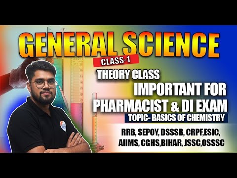 General Science | CLASS - 1 | Basics of Chemistry | Important For Pharmacist & DI Exam