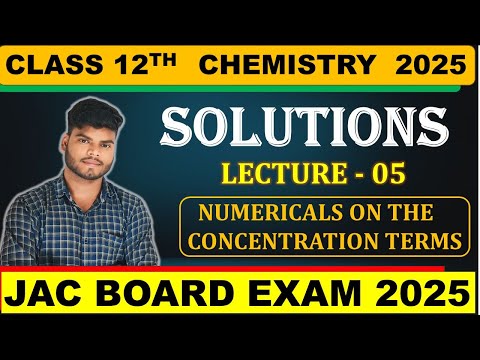 CLASS 12TH CHEMISTRY || CHAPTER-1 SOLUTION || LEC-05 ||JAC BOARD 2025 CHEMISTRY #jac_board_exam_2025