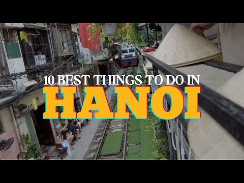 10 Best Things To Do in Hanoi | Hanoi Vietnam Travel Guide - What To Do in Hanoi