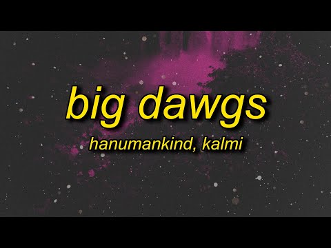 Hanumankind - Big Dawgs (Lyrics) ft. Kalmi | i'm a big stepper underground methods