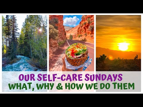 SELF CARE SUNDAYS! WHAT, WHY & HOW WE DO THEM