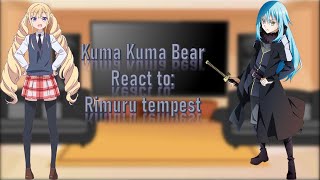 Kuma Kuma Bear react to Rimuru Tempest [Part 1/?]